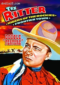 Tex Ritter Double Feature (Riders of the Rockies / Frontier Town) Cover