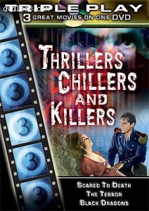 Thrillers, Chillers and Killers: 3-Movie Pack (Scared to Death / The Terror / Black Dragons) Cover