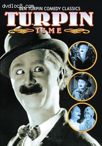 Ben Turpin Comedy Classics: Turpin Time Cover Ben Turpin Comedy Classics: Turpin Time Cover