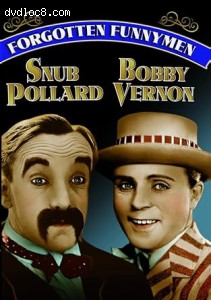 Forgotten Funnymen: Snub Pollard and Bobby Vernon Cover