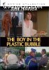 Boy in the Plastic Bubble, The