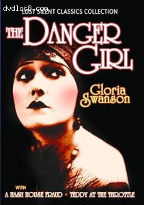 Danger Girl, The / A Hash House Fraud / Teddy at the Throttle (Lost Silent Classics Collection) Cover