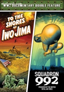 WWII Documentary Double Feature (To the Shores of Iwo Jima / Squadron 992) Cover