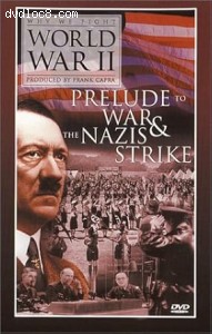 Why We Fight: World War II - Prelude to War / The Nazis Strike Cover