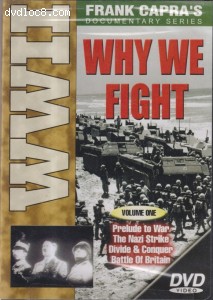Why We Fight: Volume One (Prelude to War / The Nazi Strike / Divide &amp; Conquer / Battle of Britain) Cover