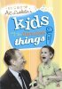 Best of Art Linkletter's Kids Say the Darndest Things: Vol. 1, The