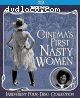 Cinema's First Nasty Women [Blu-Ray]