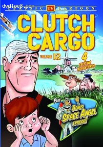 Clutch Cargo: Volume 12 (plus Bonus Episode of Space Angel) Cover