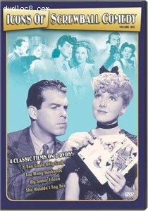 Icons of Screwball Comedy Volume One (If You Could Only Cook / Too Many Husbands / My Sister Eileen / She Wouldn't Say Yes) Cover