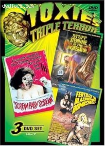 Toxie's Triple Terror Volume 4 (Stuff Stephanie in the Incinerator / Scream, Baby, Scream / Fertilize the Blaspheming Bombshell) Cover