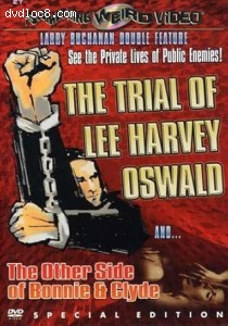 Trial of Lee Harvey Oswald, The / The Other Side of Bonnie &amp; Clyde (Larry Buchanan Double Feature Special Edition) Cover