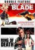 Blade / Ring of Death (Double Feature)