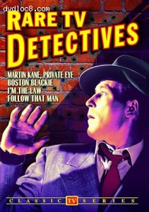 Rare TV Detectives: Volume 1 (Martin Kane, Private Eye / Boston Blackie / I'm the Law / Follow That Man) Cover