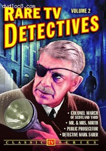 Rare TV Detectives: Volume 2 (Colonel March of Scotland Yard / Mr. &amp; Mrs. North / Public Prosecutor / Detective Mark Saber) Cover