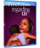 Regarding Us [Blu-Ray]