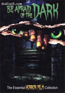 Be Afraid of the Dark: The Essential Horror Collection (House on Haunted Hill / Bride of the Monster / Night of the Living Dead) Cover