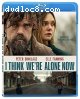 I Think We're Alone Now [Blu-Ray]