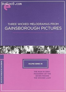 Eclipse Series 36: Three Wicked Melodramas from Gainsborough Pictures (The Man in Grey / Madonna of the Seven Moons / The Wicked Lady) (The Criterion Collection) Cover