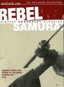 Rebel Samurai: Sixties Swordplay Classics (Samurai Rebellion / Sword of the Beast / Samurai Spy / Kill!) (The Criterion Collection) Cover Rebel Samurai: Sixties Swordplay Classics (Samurai Rebellion / Sword of the Beast / Samurai Spy / Kill!) (The Criterion Collection) Cover