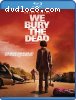 We Bury the Dead [Blu-ray]
