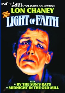 Light of Faith, The / By the Sun's Rays / Midnight in the Old Mill (Lost Silent Classics Collection) Cover