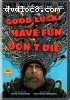 Good Luck, Have Fun, Don't Die