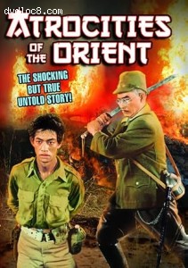 Atrocities of the Orient (aka Beast of the East) Cover