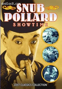 Snub Pollard Showtime (Courtship of Miles Sandwich / Join the Circus / The Big Idea / Vitamin "U" for Me / An Auto Nut) (Lost Classics Collection) Cover