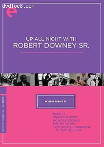Eclipse Series 33: Up All Night with Robert Downey Sr. (Babo 73 / Chafed Elbows / No More Excuses / Putney Swope / Two Tons of Turquoise to Taos Tonight) (The Criterion Collection) Cover
