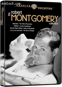 Robert Montgomery Collection, The (Shipmates / The Man in Possession / Faithless / Lovers Courageous / But the Flesh is Weak / Made on Broadway / Live, Love and Learn / The Earl of Chicago) Cover