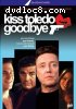 Kiss Toledo Goodbye (Showcase)