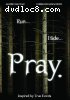 Pray.