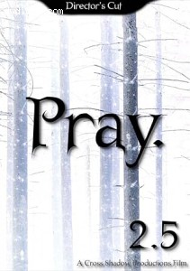 Pray 2.5 (Director's Cut) Cover
