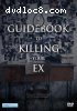 Guidebook to Killing Your Ex, A