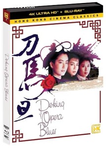 Peking Opera Blues (Hong Kong Cinema Classics #7) [4K Ultra HD + Blu-Ray] Cover