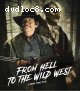 From Hell to the Wild West [Blu-Ray]