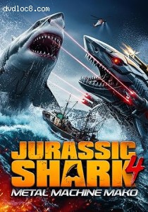 Jurassic Shark 4: Metal Machine Mako Cover