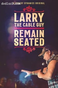 Larry the Cable Guy: Remain Seated Cover